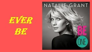 Natalie Grant - Ever Be (Lyrics)