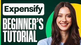 Expensify Tutorial 2026: How To Use Expensify For Beginners (Step-By-Step)
