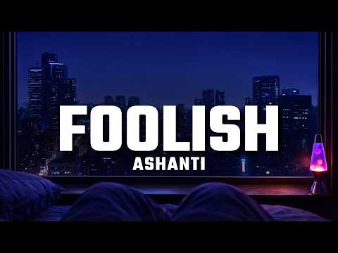 Ashanti - Foolish (Lyrics) | 4K Visualizer