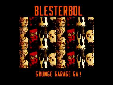 Blesterbol - Grunge Garage Ga! (Full Album) - 2018