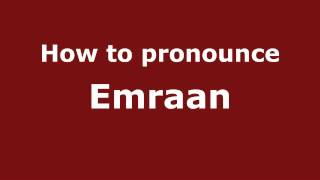 How to pronounce Emraan