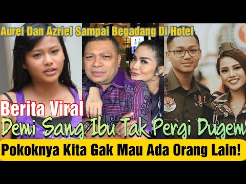 Demi Tunggui Krisdayanti Dugem, Cerita Aurel dan Azriel Hermansyah Sampai Rela Begadang di Hotel