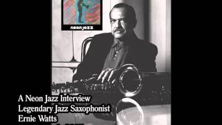 A Neon Jazz Interview with Legendary Jazz Saxophonist Ernie Watts
