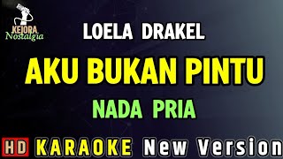 Download lagu AKU BUKAN PINTU - LOELA DRAKEL ( KARAOKE NADA PRIA )  mp3