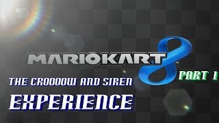 Mario Kart 8 (Part 1) - The Crow & Siren Experience