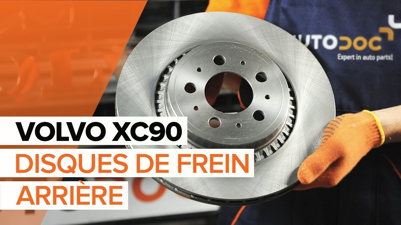 Comment changer : disques de frein arrière sur Volvo XC90 1 - Guide de remplacement