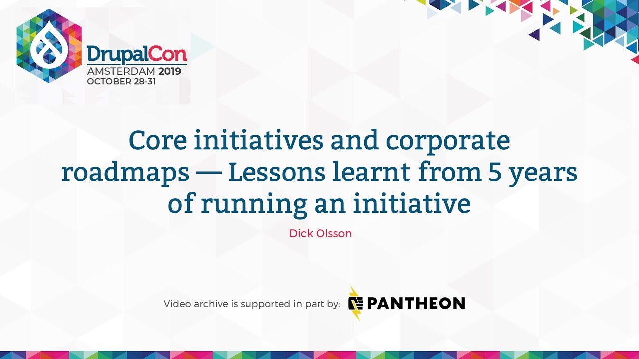 DrupalCon Amsterdam 2019: Core initiatives and corporate roadmaps — Lessons running an initiative