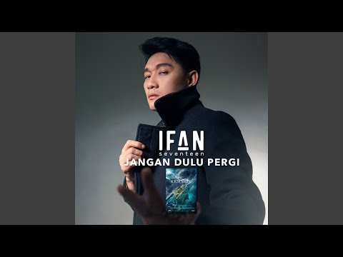 Jangan Dulu Pergi (From "Kemarin")