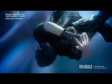 FINAL FANTASY XV Original Soundtrack Vol.2 - Digest Video