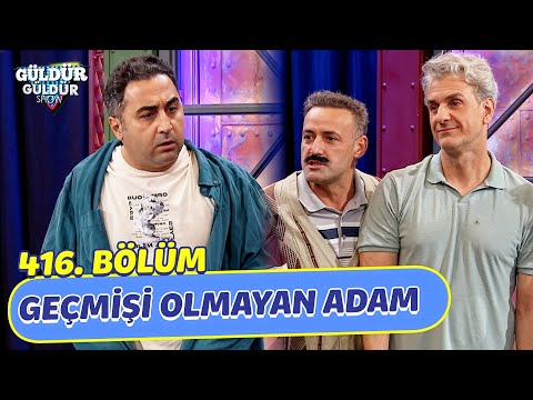 Geçmişi Olmayan Adam - 416. Bölüm (Güldür Güldür Show)
