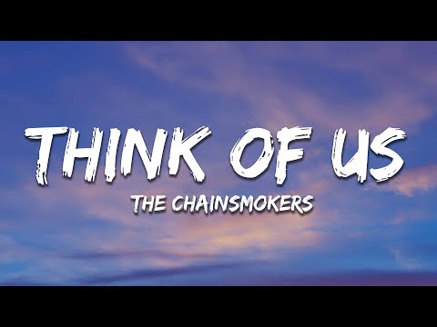 The Chainsmokers & GRACEY - Think Of Us (Lyrics)