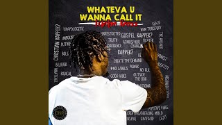 Whateva U Wanna Call It