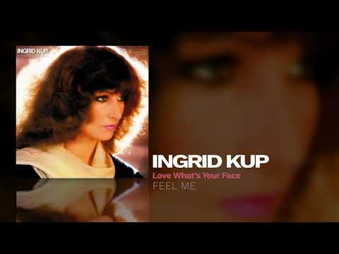 Ingrid Kup - Love What's Your Face