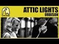 ATTIC LIGHTS - Orbison [Official] 