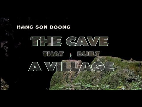 HANG SON DOONG - THE CAVE THAT BUILT A VILLAGE