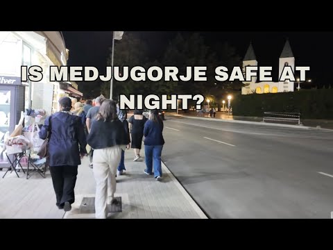 SPECIAL TOUR - IS MEDJUGORJE SAFE AT NIGHT?