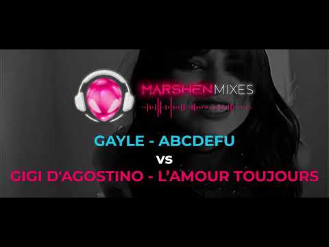 GAYLE - ABCDEFU vs GIGI D'AGOSTINO - L'AMOUR TOUJOURS [MASHUP]
