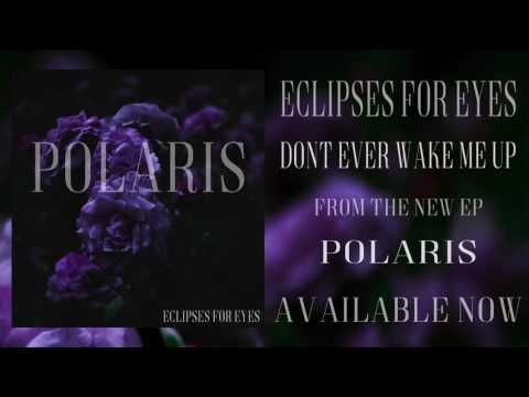 Eclipses For Eyes - Don't Ever Wake Me Up
