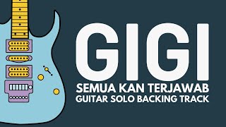 Download lagu SEMUA KAN TERJAWAB - GIGI GUITAR SOLO BACKING TRACK mp3