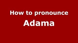 How to pronounce Adama
