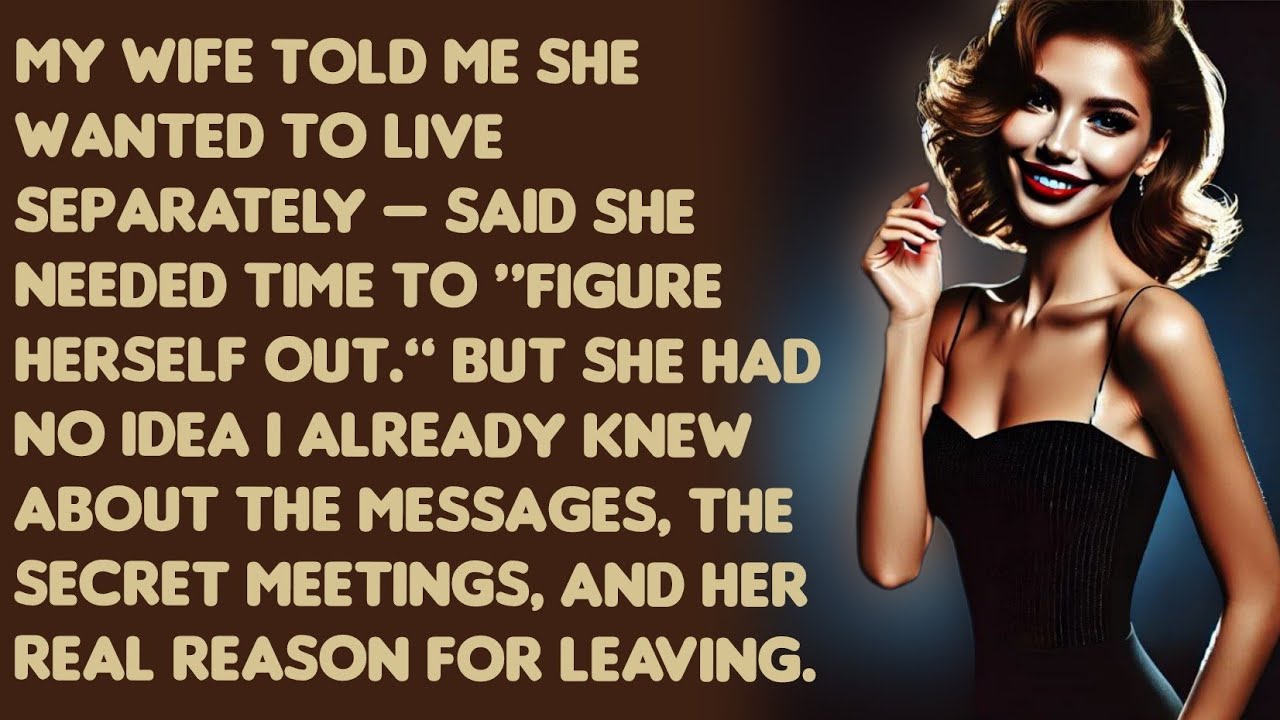 My unfaithful wife announced that she wanted to live separately...