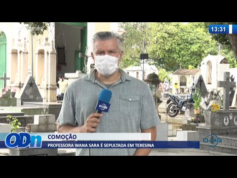 Professora Wana Sara é sepultada com comoção em Teresina 07 02 2022