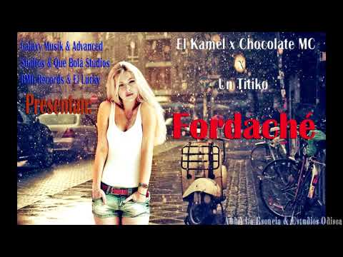 El Kamel Ft  Chocolate MC & Un Titiko - Fordaché (Prod  by El Lucky, La Galaxy Musik)