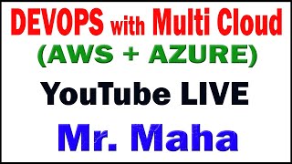 Download the video "DEVOPS WITH MULTICLOUD TUTORIALS BY Mr.MAHA"