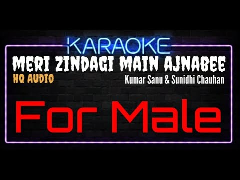 Karaoke Meri Zindagi Mein Ajnabee For Male HQ Audio - Kumar Sanu & Sunidhi Chauhan Ost. Ajnabee