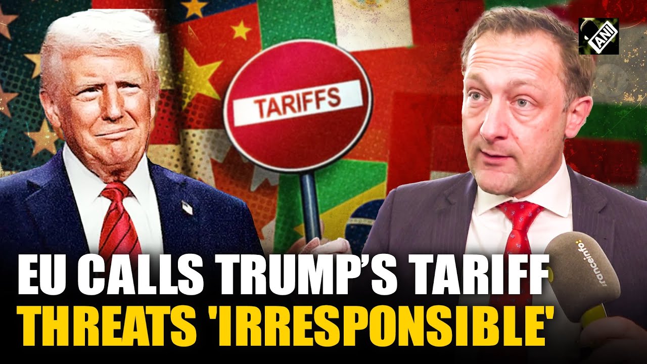Trump's tariff threats to Europe 'irresponsible', says European Union