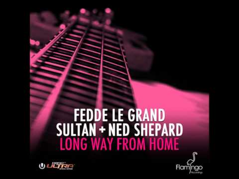 Fedde Le Grand & Sultan + Ned Shepard - Long way from home