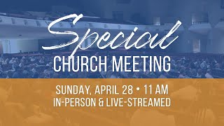 Special Church Meeting   |  Sunday, April 28, 2024 - 11am