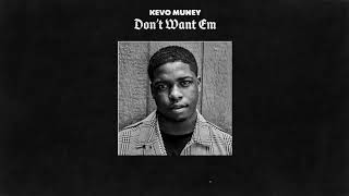 Kevo Muney - Don&#39;t Want Em (Official Audio)