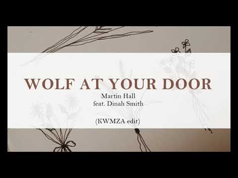 Martin Hall feat.Dinah Smith - Wolf At Your Door (KWMZA edit)