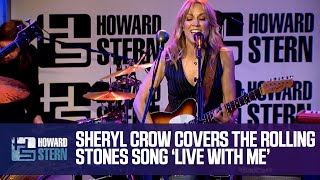 Sheryl Crow Covers the Rolling Stones’ “Live With Me” Live on the Stern Show