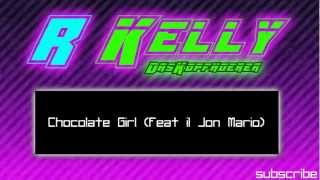 R Kelly - Chocolate Girl (feat Lil Jon Mario)