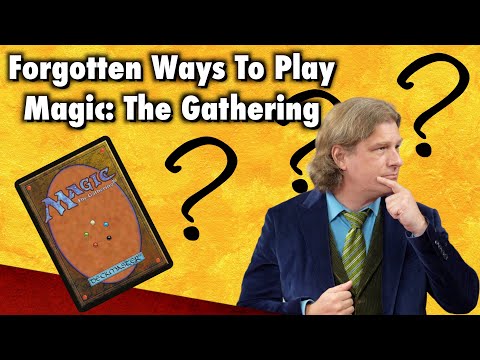 The Forgotten Ways To Play Magic: The Gathering