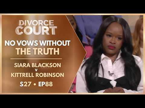 No Vows Without The Truth: Siara Blackson v Kittrell Robinson | S27 Ep. 88