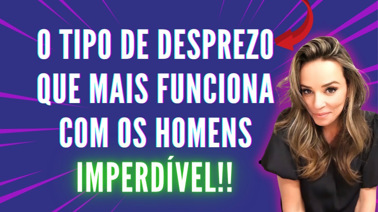 ESSE TIPO DE DESPREZO DETONA QUALQUER HOMEM! É FATO!