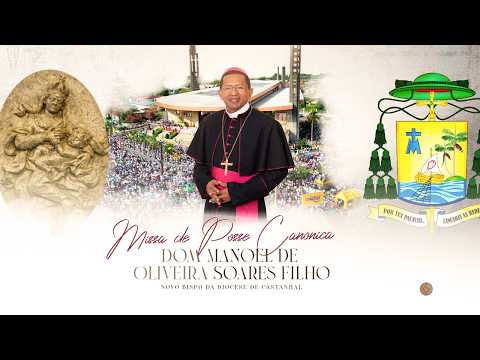 MISSA DE POSSE CANONICA DE DOM MANOEL FILHO, 2 BISPO DA DIOCESE DE CASTANHAL - DIOCESE DE CASTANHAL