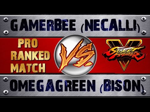 Street Fighter 5 GAMERBEE (NECALLI) VS OMEGAGREEN (BISON) PRO RANKED MATCH - VER 1.01 HD