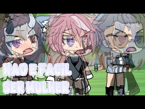 Não e fácil ser mulher nesse mundo!