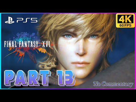 FINAL FANTASY 16 PS5 Gameplay Walkthrough PART 13 [4K 60FPS HDR] - No Commentary