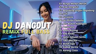 Download lagu DJ DANGDUT LAWAS REMIX FULL BASS || DJ BUNGA MAWAR MERAH | DJ KOPI DANGDUT mp3