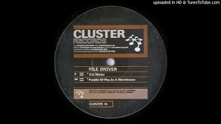 Pile Driver - Puddle Of Piss In A Warehouse [CLUSTER 19]