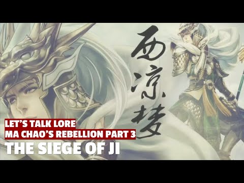 The Siege of Ji | Ma Chao's Rebellion Let's Talk Lore Part 03
