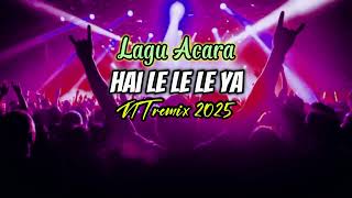Download lagu LAGU ACARA 2025 ( hai Le Le Le Ya -NT remix) mp3