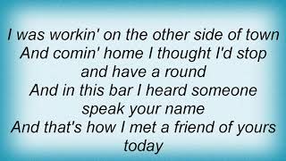 George Strait - I Met A Friend Of Yours Today Lyrics