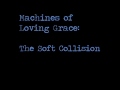 Machines of Loving Grace -- The Soft Collision