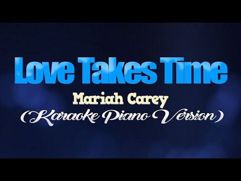 LOVE TAKES TIME - Mariah Carey (KARAOKE PIANO VERSION)